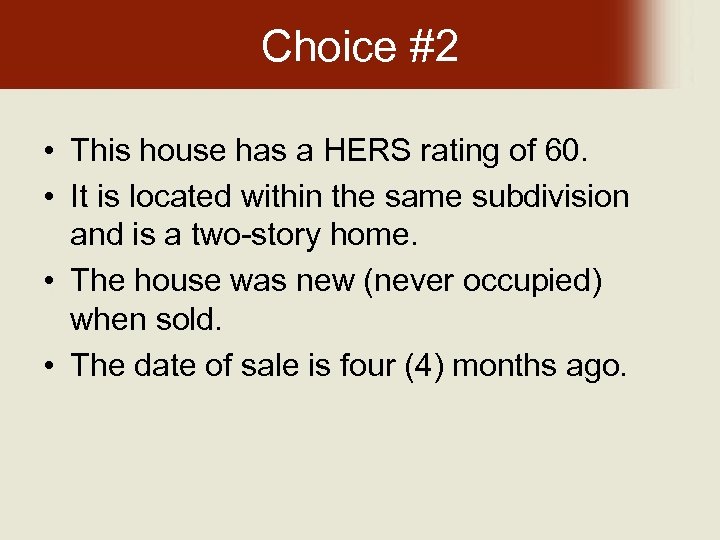 Choice #2 • This house has a HERS rating of 60. • It is