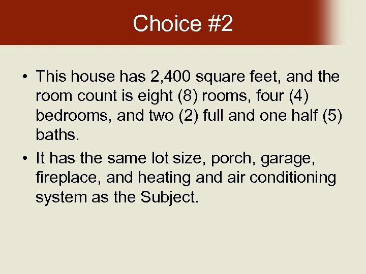 Choice #2 • This house has 2, 400 square feet, and the room count