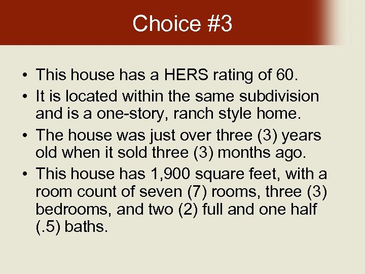 Choice #3 • This house has a HERS rating of 60. • It is