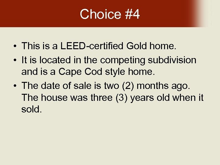 Choice #4 • This is a LEED-certified Gold home. • It is located in
