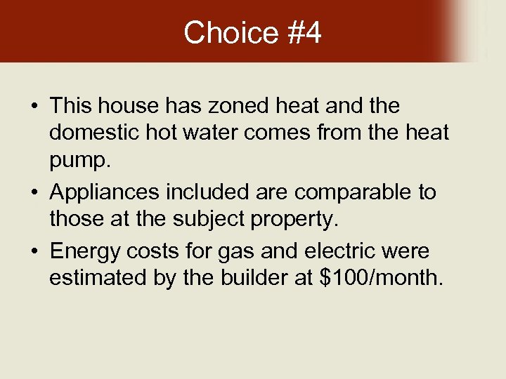 Choice #4 • This house has zoned heat and the domestic hot water comes
