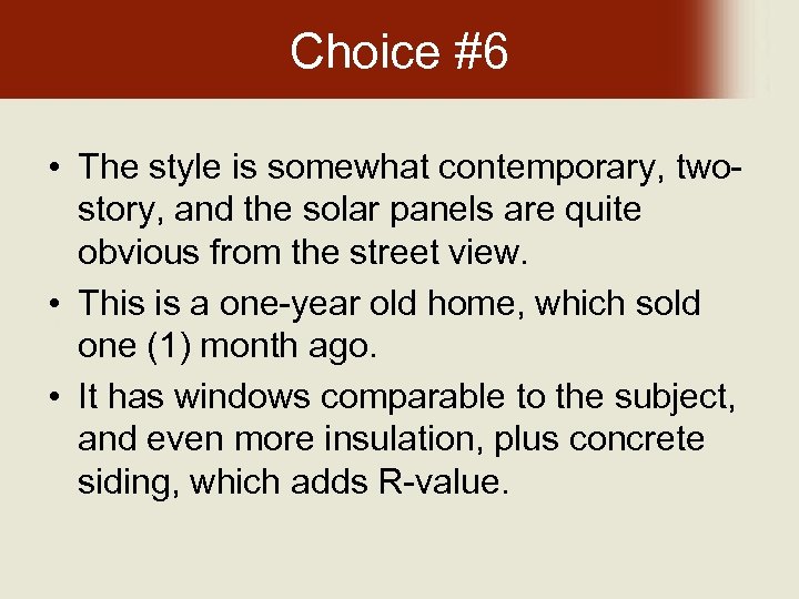Choice #6 • The style is somewhat contemporary, twostory, and the solar panels are