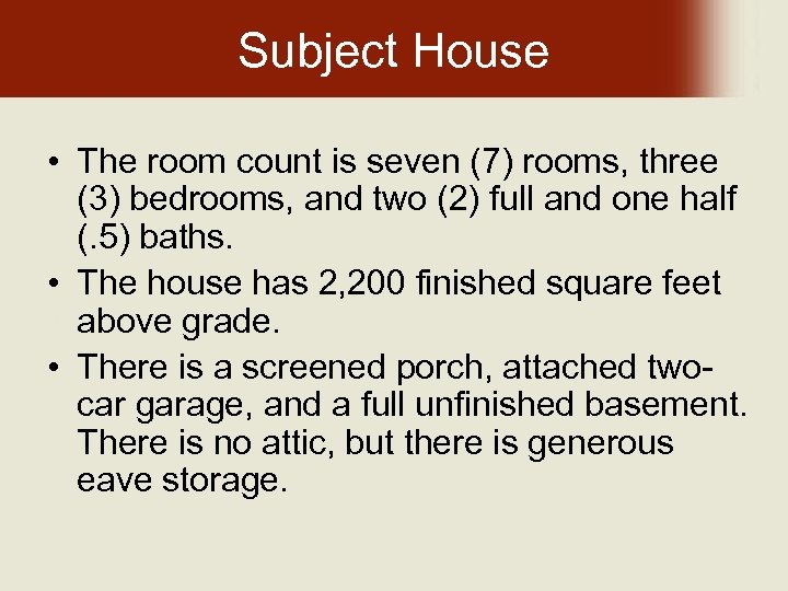 Subject House • The room count is seven (7) rooms, three (3) bedrooms, and