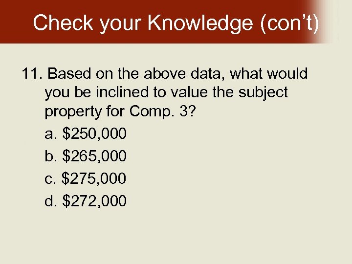 Check your Knowledge (con’t) 11. Based on the above data, what would you be