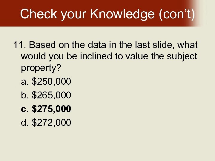 Check your Knowledge (con’t) 11. Based on the data in the last slide, what