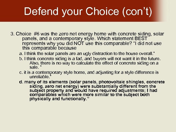 Defend your Choice (con’t) 3. Choice #6 was the zero net energy home with