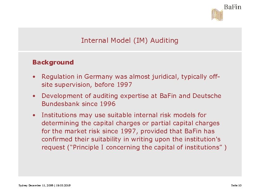 Internal Model (IM) Auditing Background • Regulation in Germany was almost juridical, typically offsite