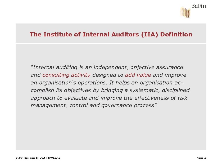 The Institute of Internal Auditors (IIA) Definition “Internal auditing is an independent, objective assurance