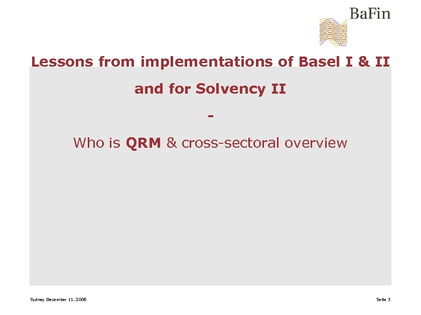 Lessons from implementations of Basel I & II and for Solvency II Who is