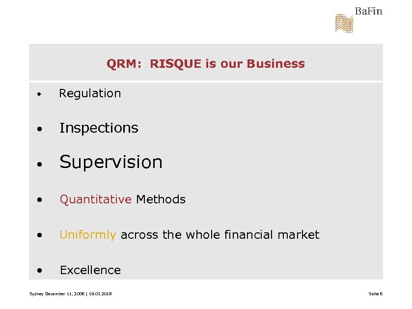 QRM: RISQUE is our Business • Regulation • Inspections • Supervision • Quantitative Methods