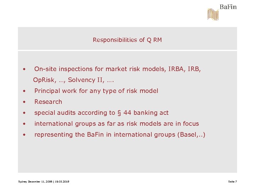 Responsibilities of Q RM • On-site inspections for market risk models, IRBA, IRB, Op.