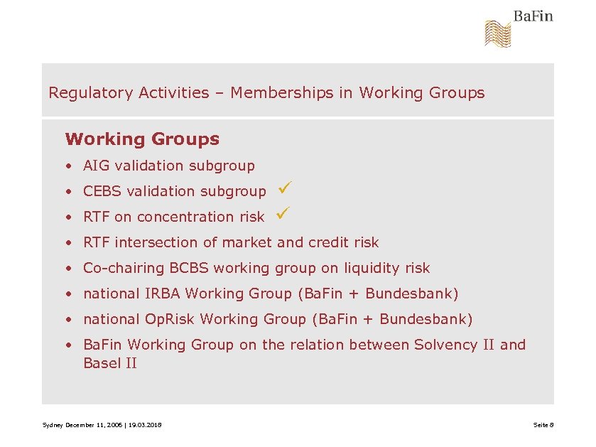 Regulatory Activities – Memberships in Working Groups • AIG validation subgroup • CEBS validation