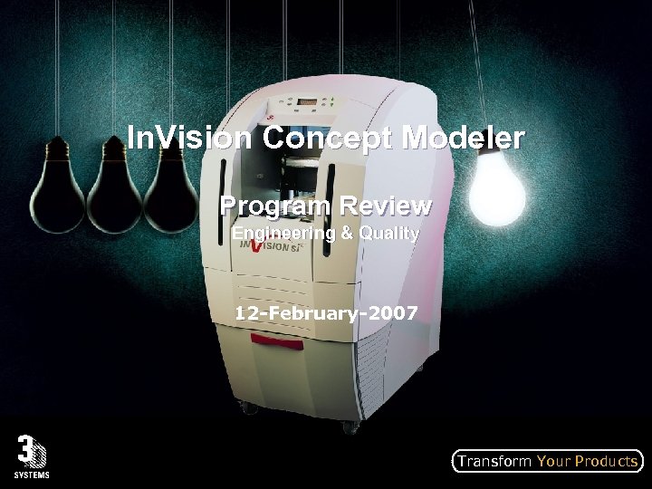In. Vision Concept Modeler Program Review Engineering & Quality 12 -February-2007 Transform Your Products