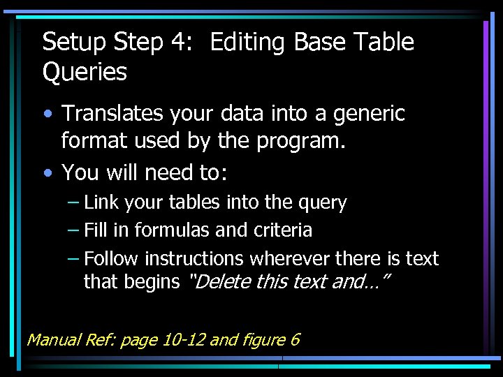 Setup Step 4: Editing Base Table Queries • Translates your data into a generic