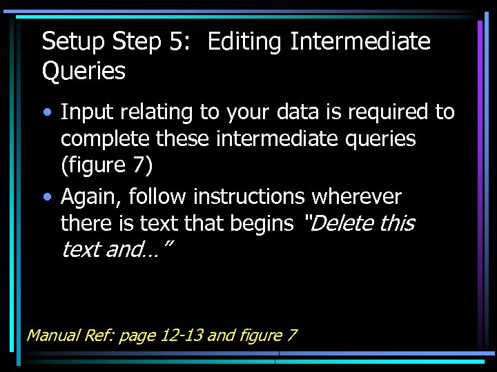 Setup Step 5: Editing Intermediate Queries • Input relating to your data is required