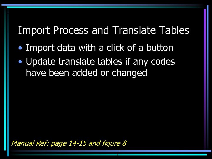 Import Process and Translate Tables • Import data with a click of a button