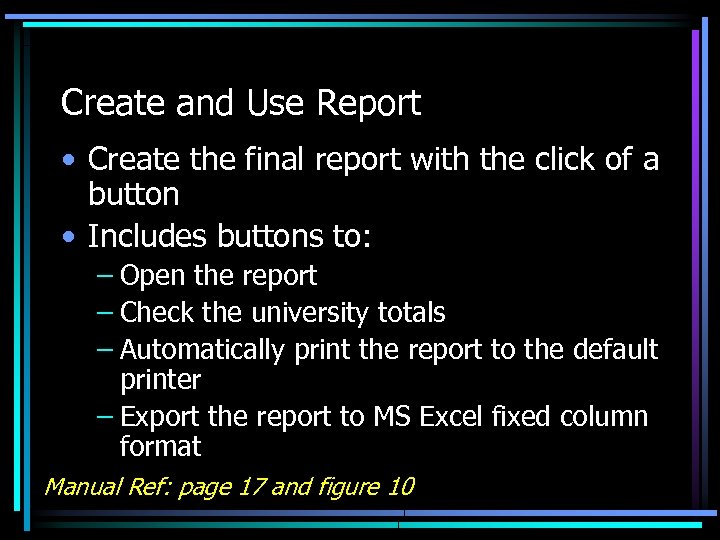 Create and Use Report • Create the final report with the click of a