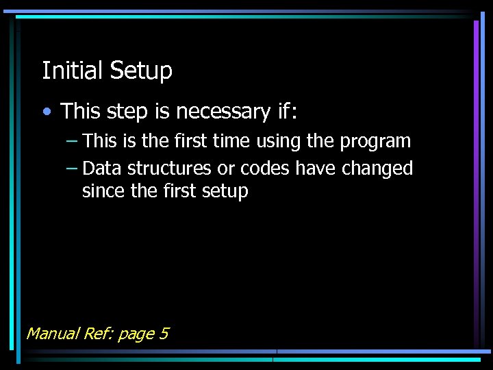 Initial Setup • This step is necessary if: – This is the first time