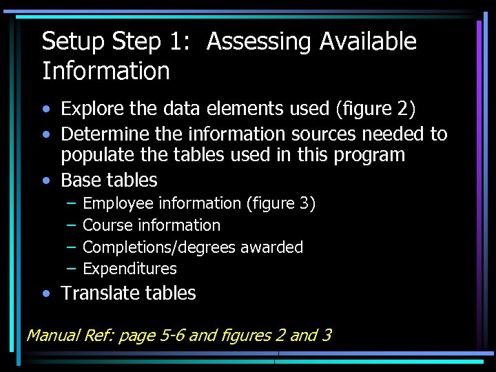 Setup Step 1: Assessing Available Information • Explore the data elements used (figure 2)
