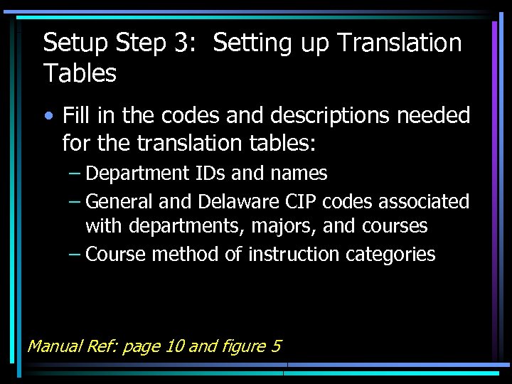 Setup Step 3: Setting up Translation Tables • Fill in the codes and descriptions