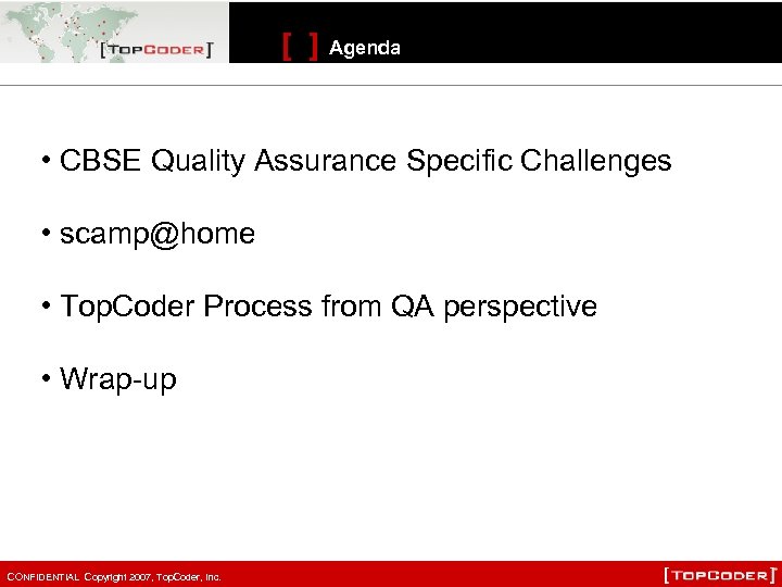 [ ] Agenda • CBSE Quality Assurance Specific Challenges • scamp@home • Top. Coder