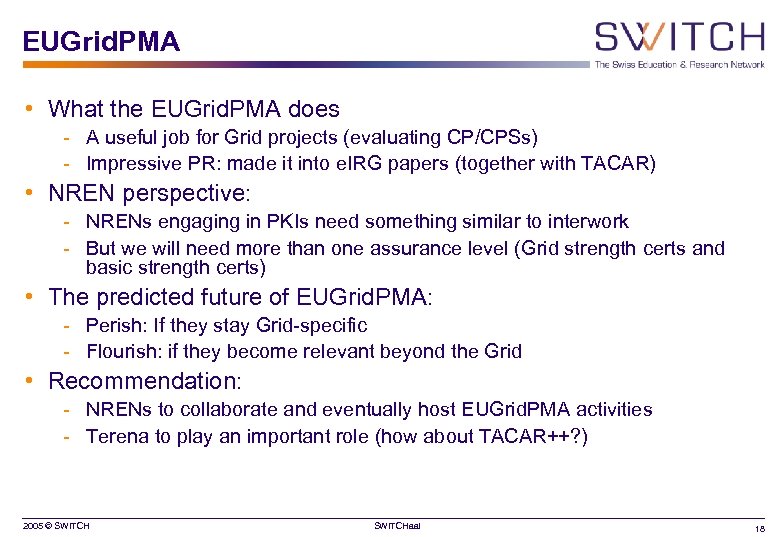 EUGrid. PMA • What the EUGrid. PMA does - A useful job for Grid