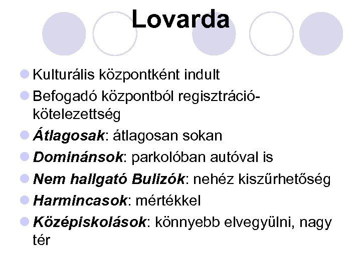 Lovarda l Kulturális központként indult l Befogadó központból regisztrációkötelezettség l Átlagosak: átlagosan sokan l