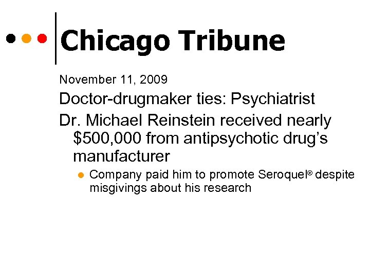 Chicago Tribune November 11, 2009 Doctor-drugmaker ties: Psychiatrist Dr. Michael Reinstein received nearly $500,