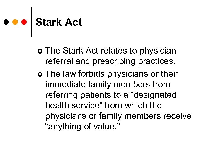 Stark Act The Stark Act relates to physician referral and prescribing practices. ¢ The