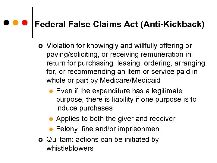 Federal False Claims Act (Anti-Kickback) ¢ ¢ Violation for knowingly and willfully offering or