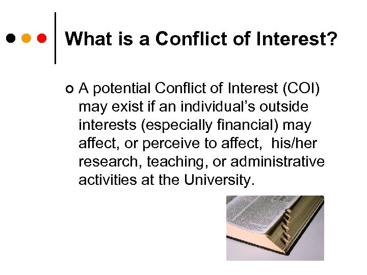 What is a Conflict of Interest? ¢ A potential Conflict of Interest (COI) may