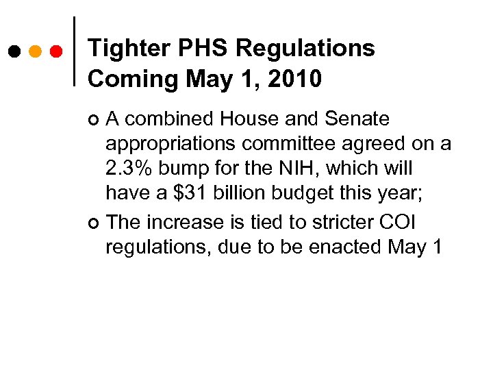 Tighter PHS Regulations Coming May 1, 2010 A combined House and Senate appropriations committee