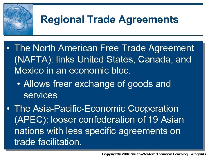 Regional Trade Agreements • The North American Free Trade Agreement (NAFTA): links United States,