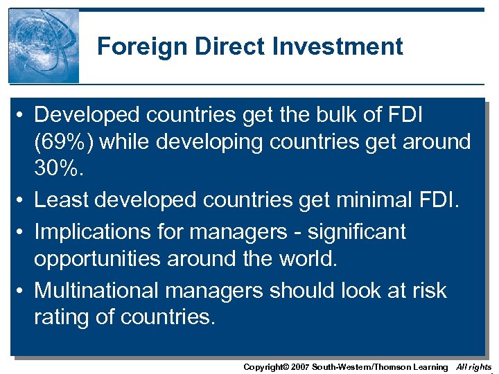 Foreign Direct Investment • Developed countries get the bulk of FDI (69%) while developing