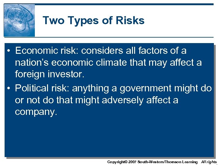 Two Types of Risks • Economic risk: considers all factors of a nation’s economic