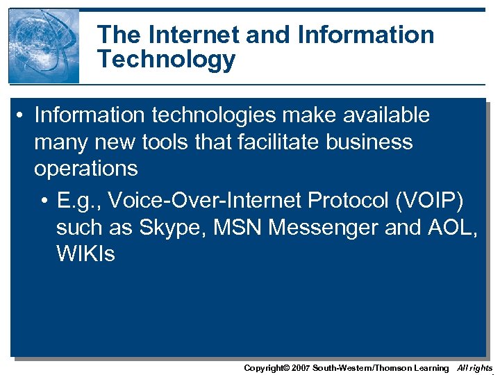 The Internet and Information Technology • Information technologies make available many new tools that