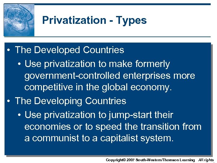 Privatization - Types • The Developed Countries • Use privatization to make formerly government-controlled