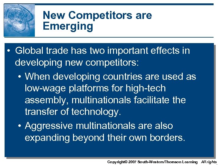 New Competitors are Emerging • Global trade has two important effects in developing new