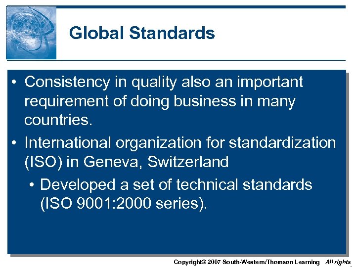 Global Standards • Consistency in quality also an important requirement of doing business in