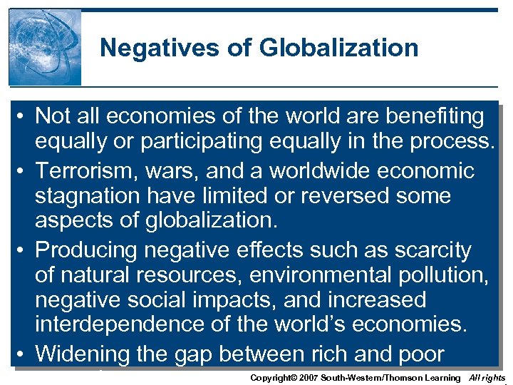 Negatives of Globalization • Not all economies of the world are benefiting equally or