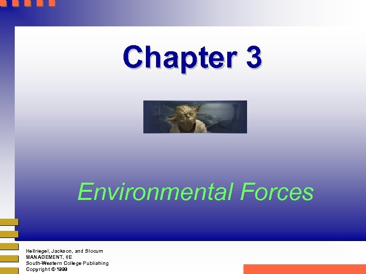 Chapter 3 Environmental Forces Hellriegel, Jackson, and Slocum MANAGEMENT, 8 E South-Western College Publishing