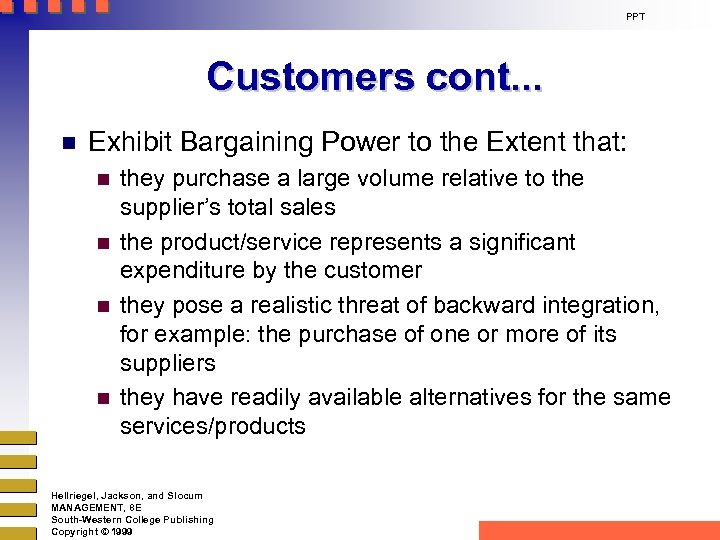 PPT Customers cont. . . n Exhibit Bargaining Power to the Extent that: n