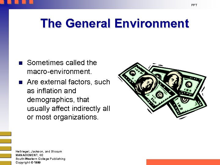 PPT The General Environment n n Sometimes called the macro-environment. Are external factors, such