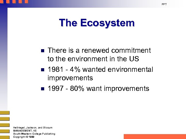PPT The Ecosystem n n n There is a renewed commitment to the environment