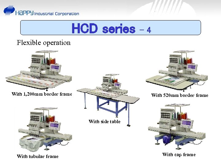 HCD series -4 Flexible operation With 1, 200 mm border frame With 520 mm