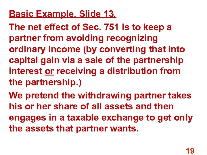 Basic Example, Slide 13. The net effect of Sec. 751 is to keep a