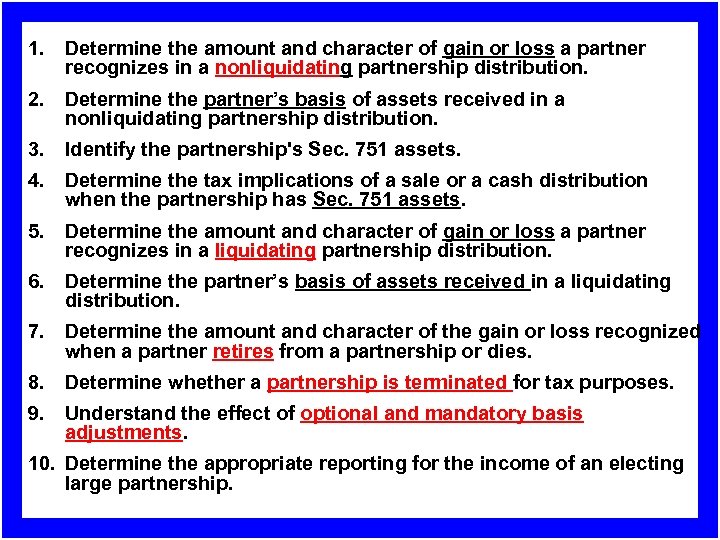  1. Determine the amount and character of gain or loss a partner recognizes