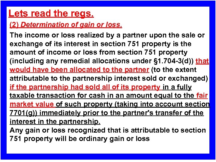 Lets read the regs. (2) Determination of gain or loss. The income or loss