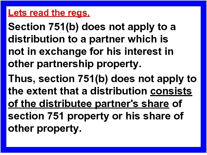 Lets read the regs. Section 751(b) does not apply to a distribution to a