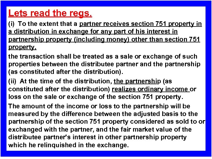 Lets read the regs. (i) To the extent that a partner receives section 751